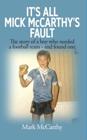 It’s All Mick McCarthy’s Fault