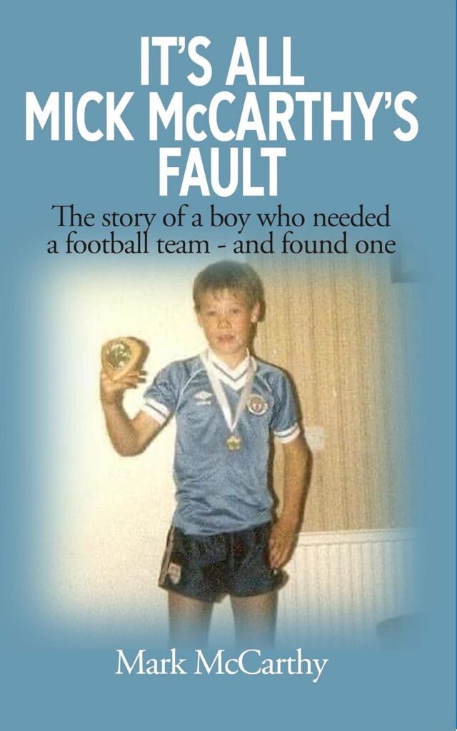 It’s All Mick McCarthy’s Fault – Manchester City Nostalgia & Memorabilia