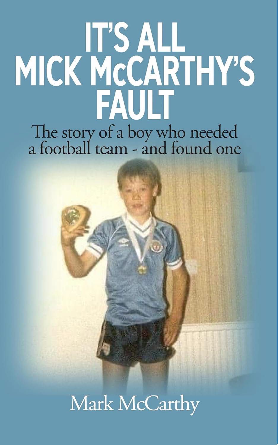 It’s All Mick McCarthy’s Fault